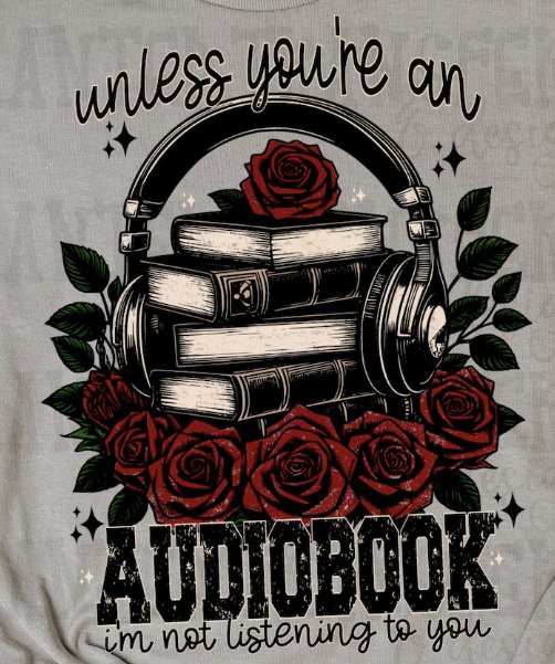 Unless you're an audiobook, I'm not listening to you